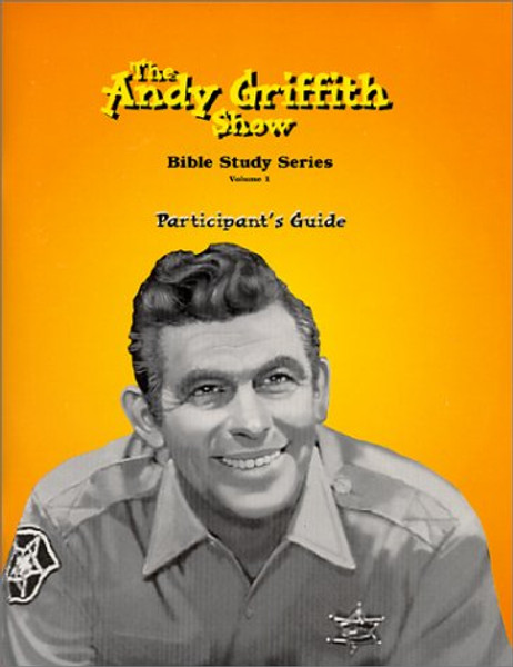 Andy Griffith Show: Bible Study Series/ Participants Guide Volume 1