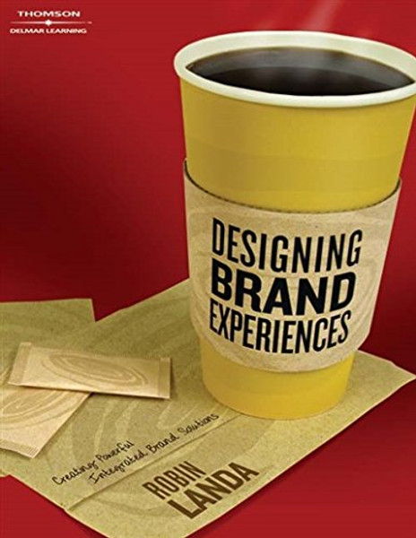 Designing Brand Experience: Creating Powerful Integrated Brand Solutions (Graphic Design/Interactive Media)