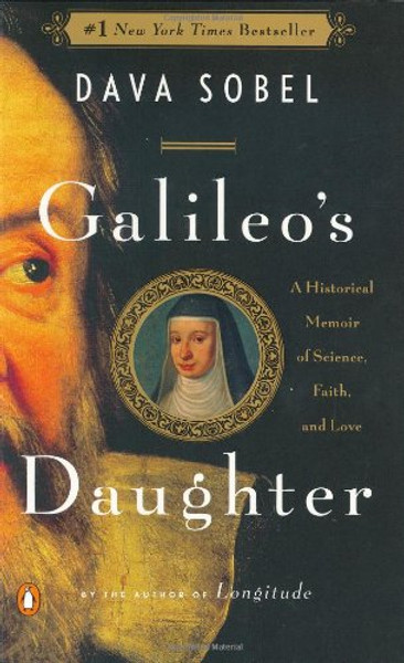 Galileo's Daughter: A Historical Memoir of Science, Faith, and Love