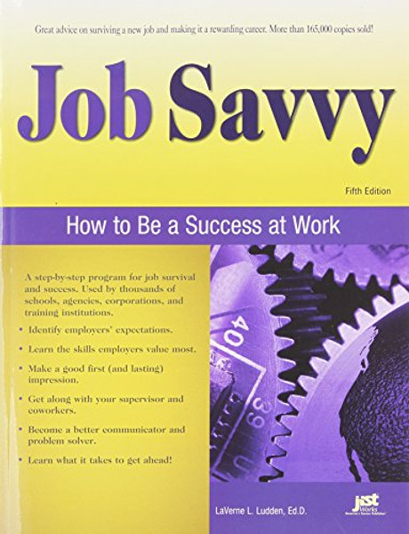 Job Savvy: How to Be a Success at Work