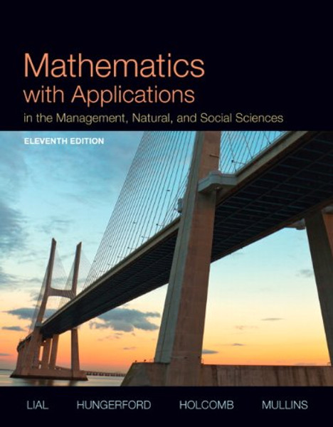 Mathematics with Applications In the Management, Natural, and Social Sciences Plus NEW MyLab Math with Pearson eText -- Access Card Package (11th Edition)