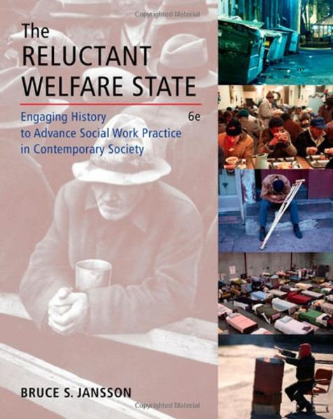 The Reluctant Welfare State: Engaging History to Advance Social Work Practice in Contemporary Society