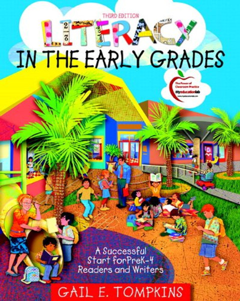 Literacy in the Early Grades: A Successful Start for PreK-4 Readers and Writers (with MyEducationLab) (3rd Edition) (Pearson Custom Education)