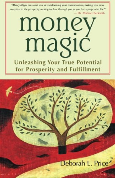 Money Magic: Unleashing Your True Potential for Prosperity and Fulfillment