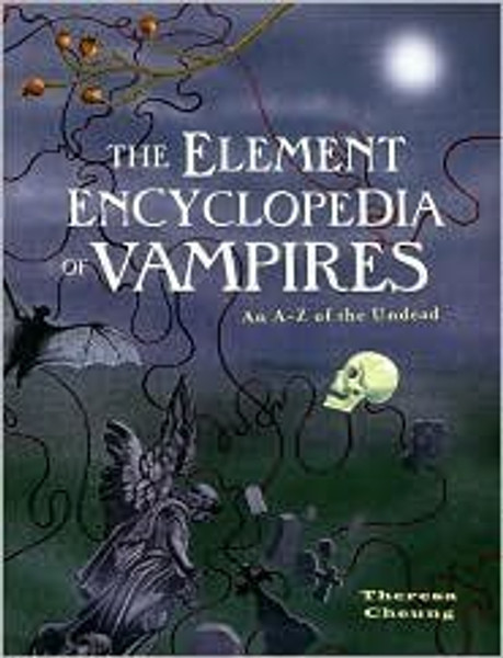 The Element Encyclopedia of Vampires: An A-z of the Undead
