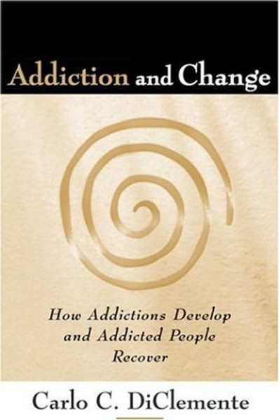 Addiction and Change: How Addictions Develop and Addicted People Recover