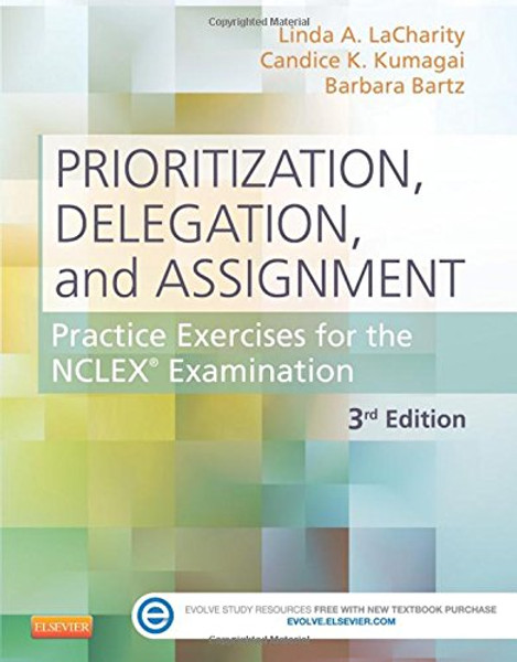 Prioritization, Delegation, and Assignment: Practice Exercises for the NCLEX Examination, 3e