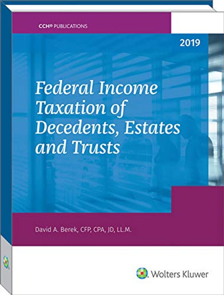 Federal Income Taxation of Decedents, Estates and Trusts - 2019