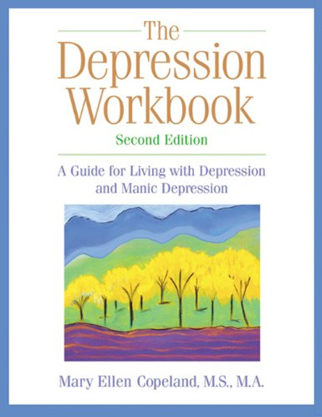 The Depression Workbook: A Guide for Living with Depression and Manic Depression, Second Edition