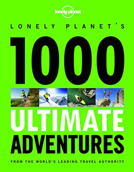 1000 Ultimate Adventures (Lonely Planet)