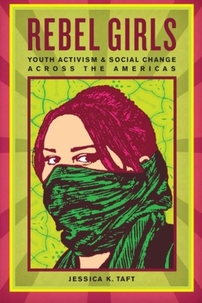 Rebel Girls: Youth Activism and Social Change Across the Americas