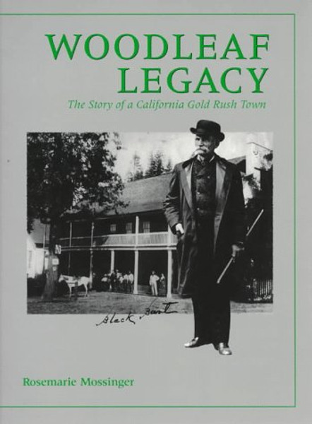 Woodleaf Legacy: The Story of a California Gold Rush Town