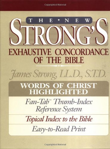 The New Strong's Exhaustive Concordance of the Bible: With Main Concordance, Appendix to the Main Concordance, Topical Index to the Bible, Dictionar