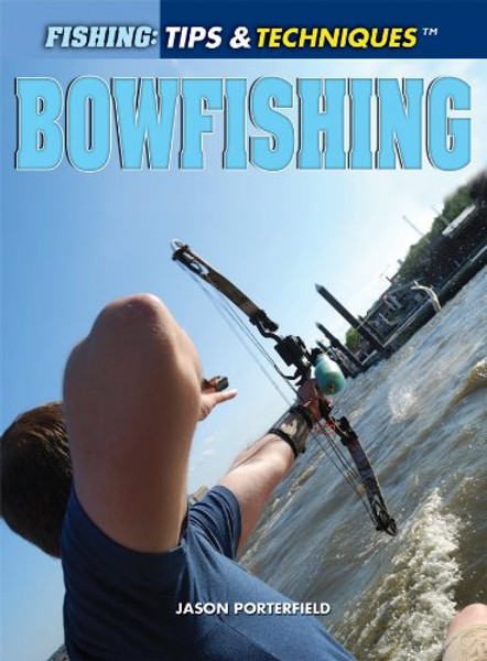 Bowfishing (Fishing: Tips & Techniques)