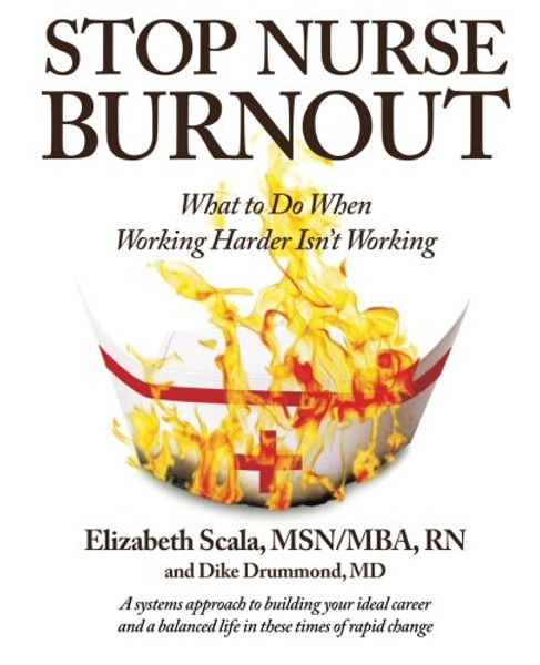 Stop Nurse Burnout: What to Do When Working Harder Isn't Working