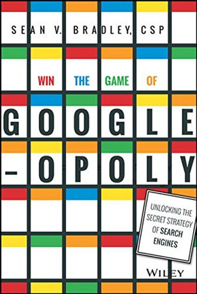 Win the Game of Googleopoly: Unlocking the Secret Strategy of Search Engines