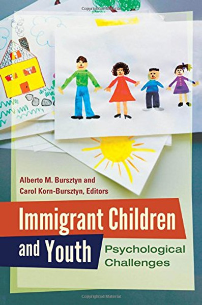 Immigrant Children and Youth: Psychological Challenges