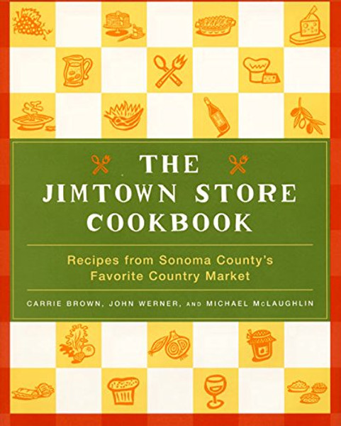 The Jimtown Store Cookbook: Recipes from Sonoma County's Favorite Country Market