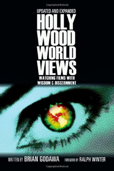 Hollywood Worldviews: Watching Films with Wisdom & Discernment