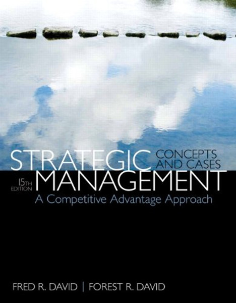 Strategic Management: A Competitive Advantage Approach, Concepts & Cases (15th Edition)