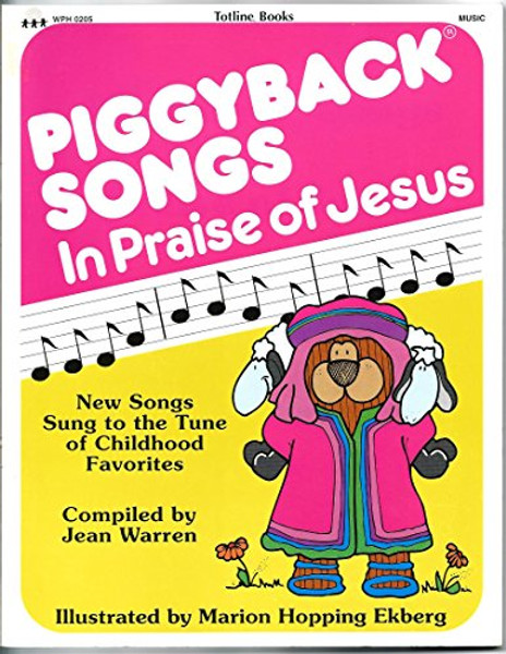 Totline Piggyback Songs in Praise of Jesus ~ New Songs Sung to the Tune of Childhood Favorites