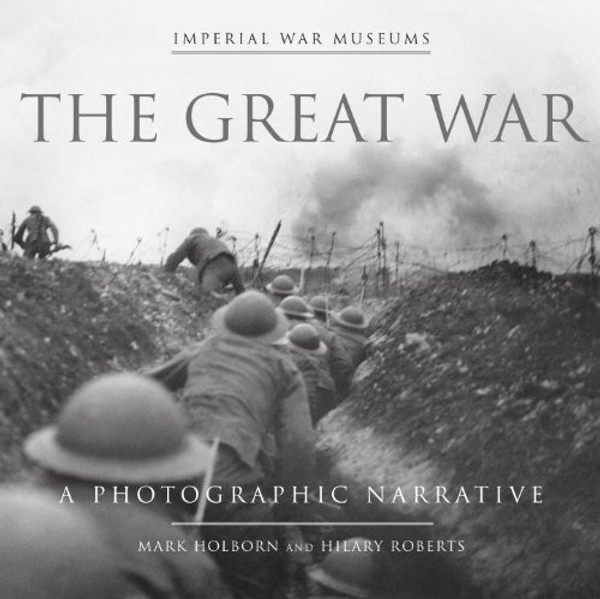 The Great War: A Photographic Narrative (Imperial War Museums)