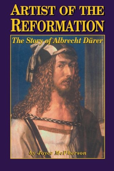 Artist of the Reformation: Albrecht Durer