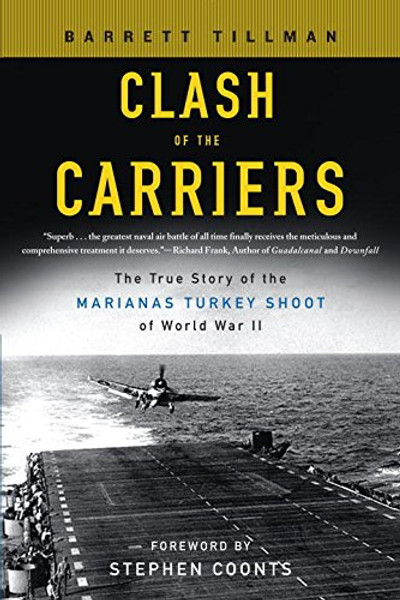 Clash of the Carriers: The True Story of the Marianas Turkey Shoot of World War II