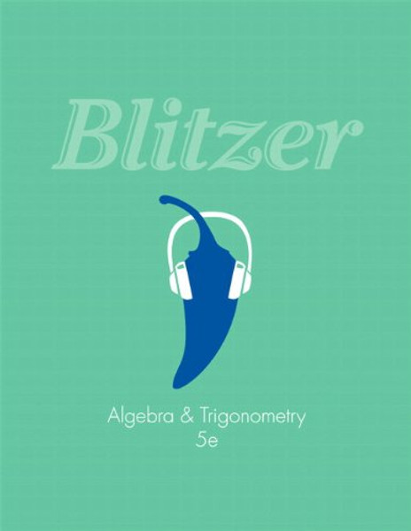 Algebra and Trigonometry Plus NEW MyMathLab with Pearson eText -- Access Card Package (5th Edition) (Blitzer Precalculus Series)