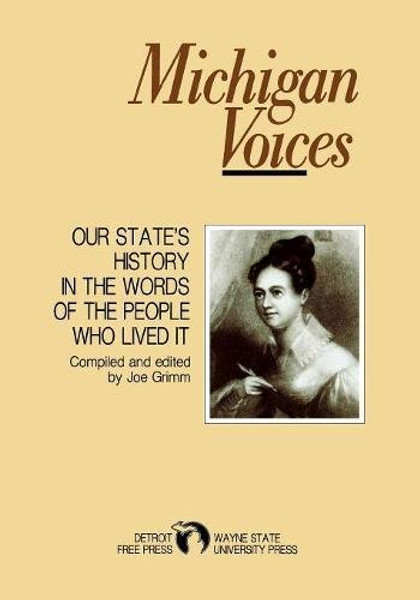 Michigan Voices: Our States History in the Words of the People Who Lived It (Great Lakes Books Series)