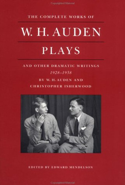 The Complete Works of W.H. Auden: Plays and Other Dramatic Writings, 1928-1938