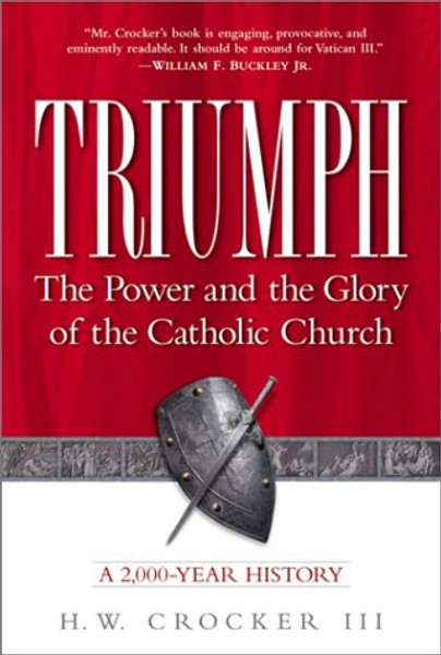 Triumph: The Power and the Glory of the Catholic Church: A 2,000-Year History