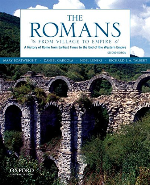 The Romans: From Village to Empire: A History of Rome from Earliest Times to the End of the Western Empire
