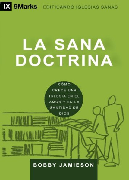 La Sana Doctrina (Sound Doctrine) - 9Marks (Edificando Iglesias Sanas (Spanish)) (Spanish Edition)