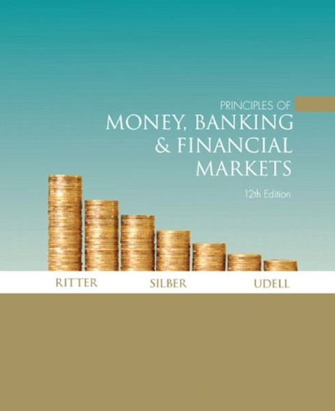 Principles of Money, Banking & Financial Markets (12th Edition)