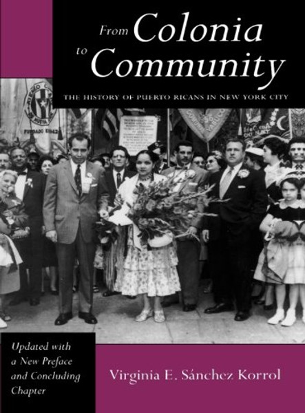 From Colonia to Community: The History of Puerto Ricans in New York City (LATINO IN AMERICAN SOCIETY AND CULTURE)