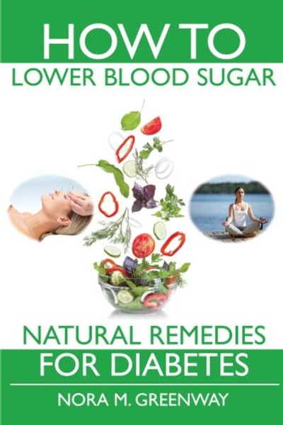 How To Lower Blood Sugar: Natural Remedies for Diabetes