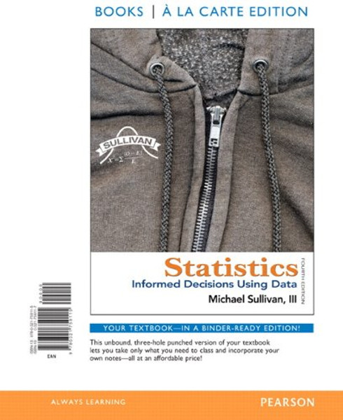 Statistics: Informed Decisions Using Data, Books a la Carte Edition (4th Edition)