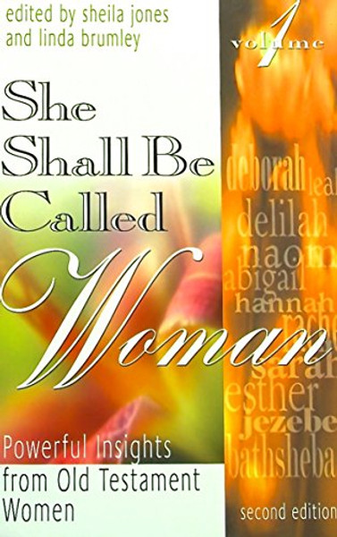 She Shall Be Called Woman: Powerful Insights from Old Testament Women, Vol. 1, 2nd Edition