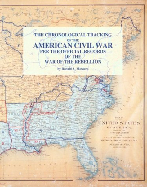 The Chronological Tracking of the American Civil War Per the Official Records of the War of the Rebellion