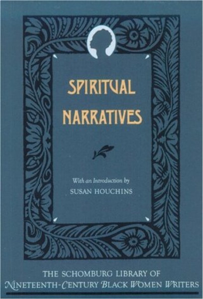 Spiritual Narratives (The Schomburg Library of Nineteenth-Century Black Women Writers)