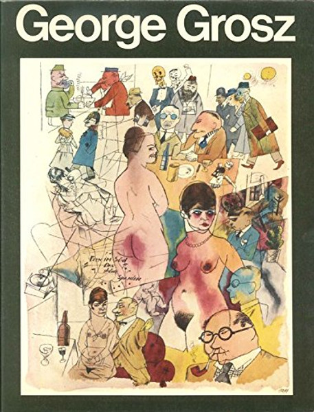 George Grosz: His life and work