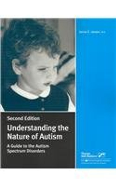 Understanding the Nature of Autism: A Guide to the Autism Spectrum Disorders