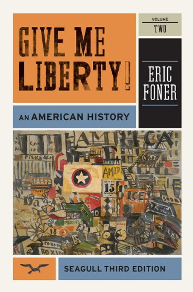 Give Me Liberty!: An American History (Seagull Third Edition)  (Vol. 2)