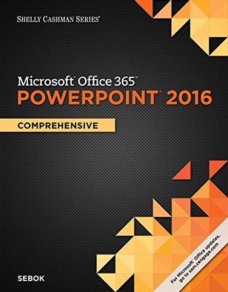Shelly Cashman Series Microsoft Office 365 & PowerPoint 2016: Comprehensive, Loose-leaf Version