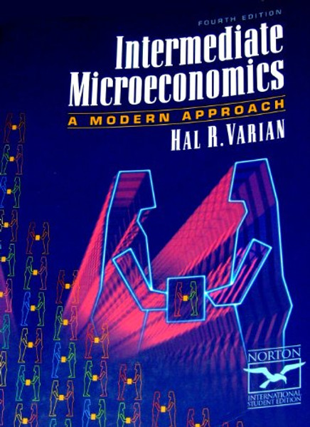 Intermediate Microeconomics: A Modern Approach (Norton international student edition)