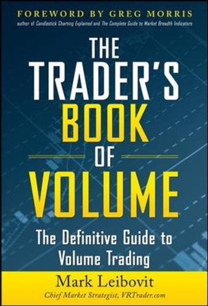 The Trader's Book of Volume: The Definitive Guide to Volume Trading