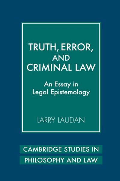 Truth, Error, and Criminal Law: An Essay in Legal Epistemology (Cambridge Studies in Philosophy and Law)