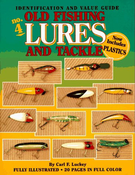Old Fishing Lures and Tackle: An Identification and Value Guide (Old Fishing Lures & Tackle)