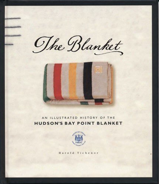 The Blanket: An Illustrated History of the Hudson's Bay Point Blanket